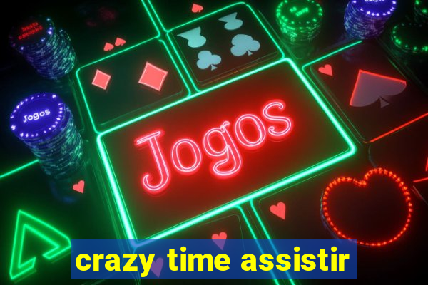 crazy time assistir